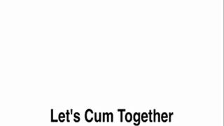 Let's Cum Together
