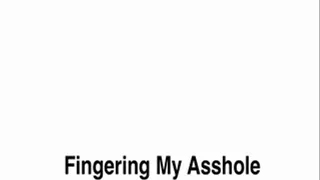 Fingering My Asshole