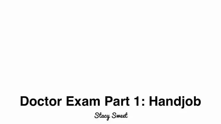 Doctor Exam Part 1: Handjobs