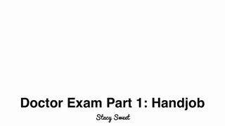 Doctor Exam Part 1: Handjobs