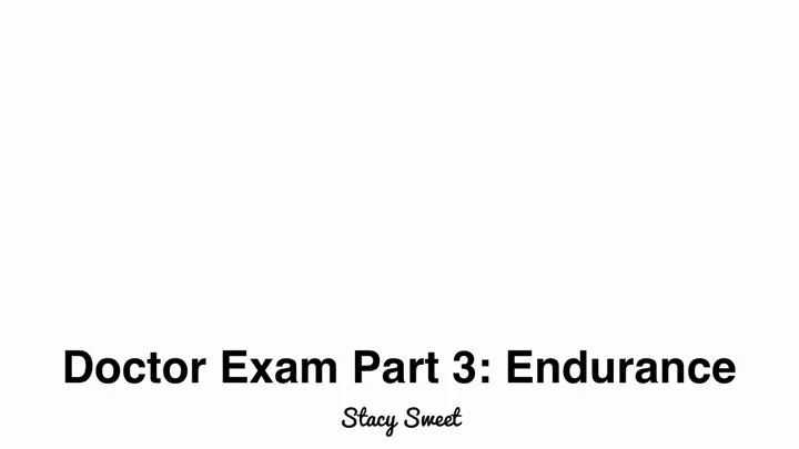 Doctor Exam Part 3: Endurance
