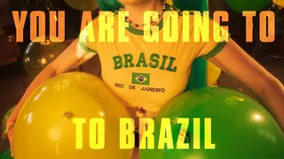 You Are Going to Brazil