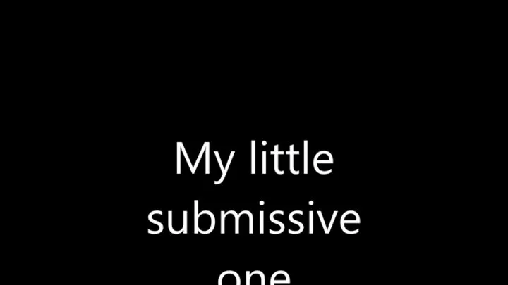 My Submissive one