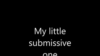My Submissive one