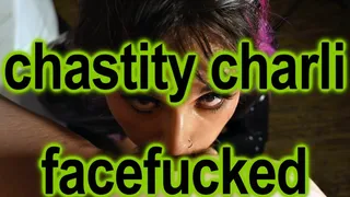 Chastity Charli Facefucked: Extreme BDSM Wet And Messy Sloppy Deepthroat BlowjobFacefucking