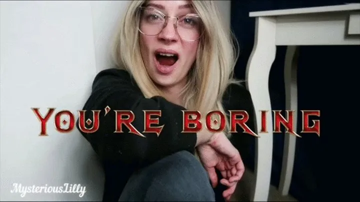 You're boring