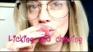 Licking and chewing