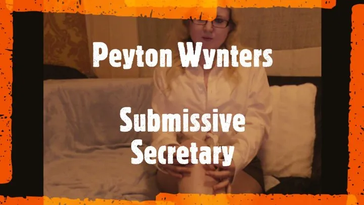 4K: Peyton Wynters Being Your Submissive Secretary