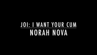 Norah Nova wants you to cum