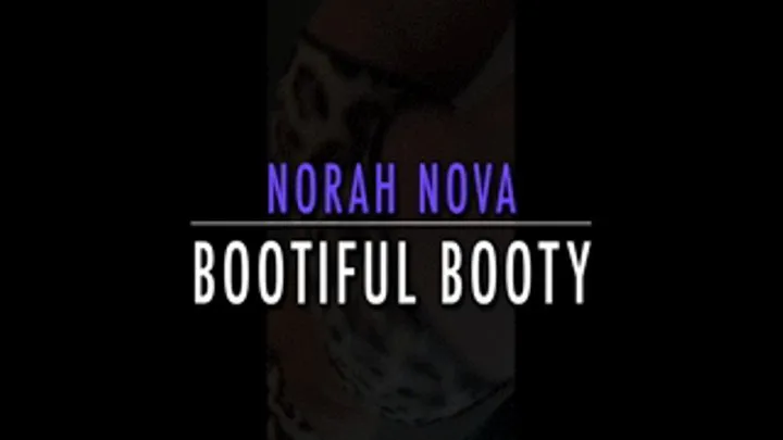 Norah Nova's Bootiful Booty