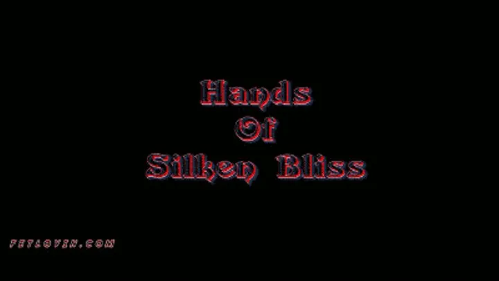 Hands of Silken Bliss