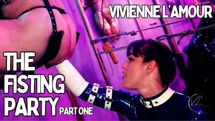 VIVIENNE L'AMOUR - THE FISTING PARTY - PART ONE