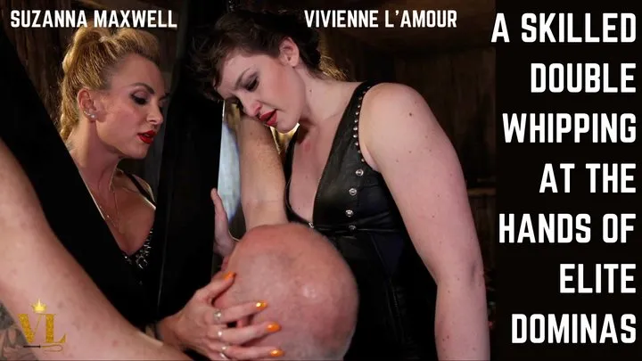 VIVIENNE L'AMOUR - A SKILLED DOUBLE WHIPPING AT THE HANDS OF ELITE DOMINAS