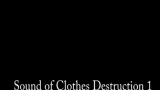 Sound Of Clothes Destruction 1