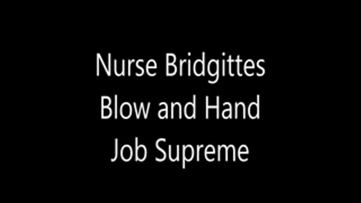 Nurse Bridgitte After Work Blow and Hand Job Supreme