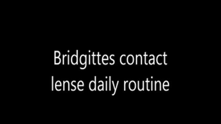 Bridgittes daily routine - contact lenses