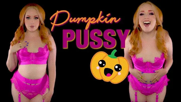 Pumpkin Pussy