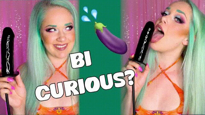 Bi-Curious?