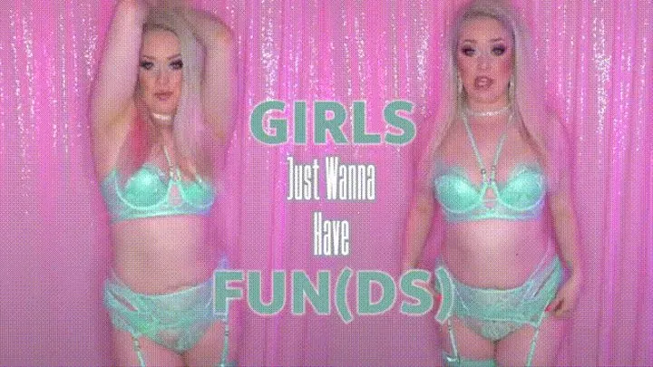 Girls Just Wanna Have FUN(ds)