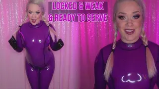 Locked & Weak & Ready to Serve