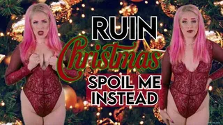 Ruin Christmas, Spoil Me Instead