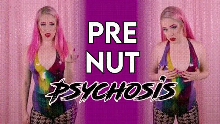 Pre Nut Psychosis