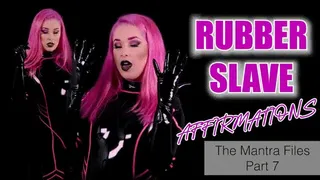 Rubber Slave Affirmations: The Mantra Files Part 7