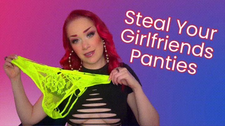 Steal Your Girlfriends Panties