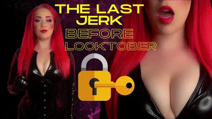 The Last Jerk Before Locktober