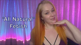 "All Natural" Fetish