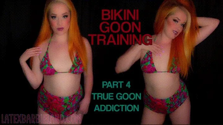 Bikini Goon Training Part 4 - True Goon Addiction