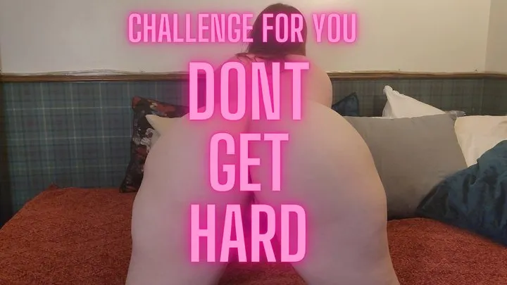 Don't Get Hard Challenge