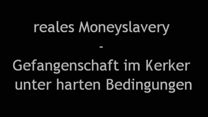 Reales Moneyslavery - Gefangenschaft im Kerker unter harten Bedingungen