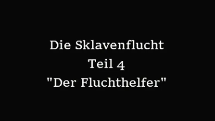 Sklavenflucht (Teil 4) "Der Fluchthelfer"