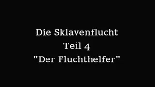 Sklavenflucht (Teil 4) "Der Fluchthelfer"