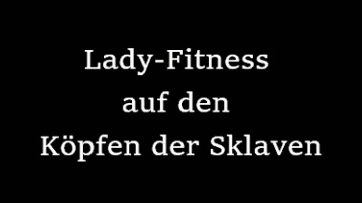 Lady-Fitness auf den Köpfen der Sklaven