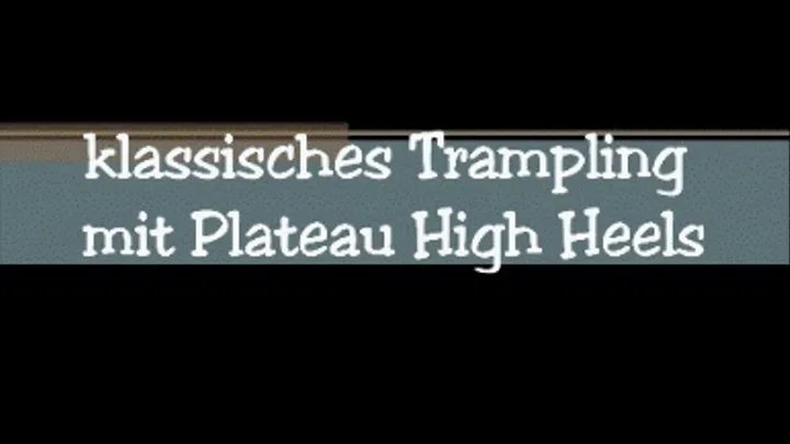 klassisches Trampling mit Plateau High Heels