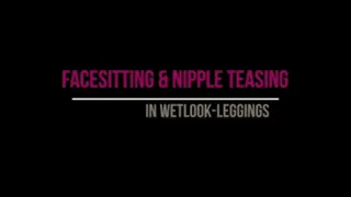 Facesitting & Nipple Teasing in Wetlook Leggings