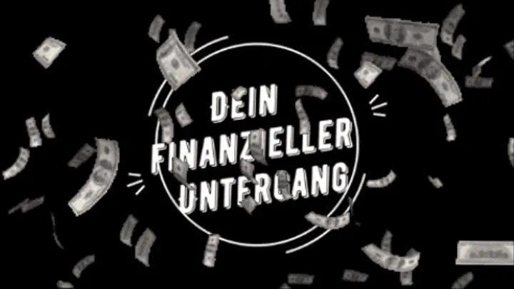 Dein finanzieller Untergang