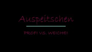 AUSPEITSCHEN Profi vs Weichei