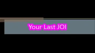 Your Last JOI