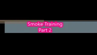 Smoke Training part 2