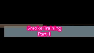 Smoke Training part 1