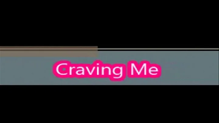 Craving Me