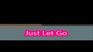 Just Let Go