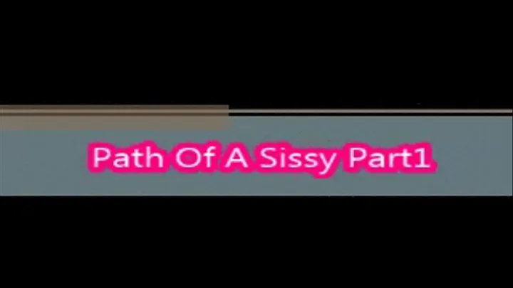 Path Of A Sissy Part1