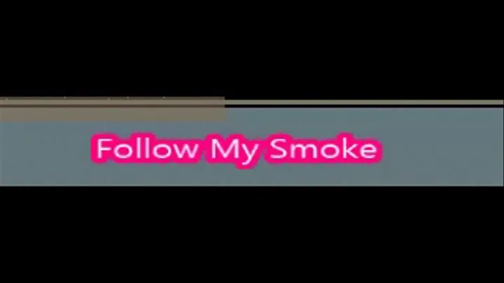 Follow My Smoke