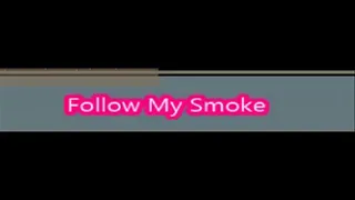 Follow My Smoke