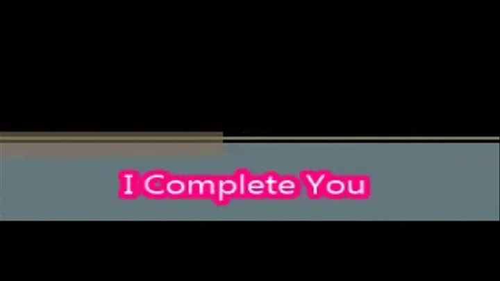 I Complete You