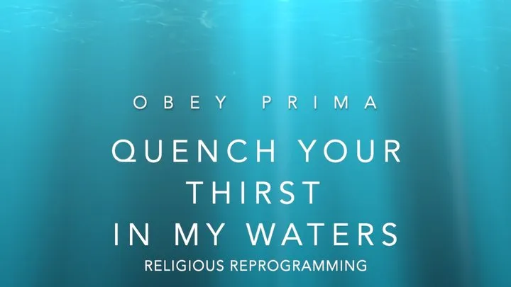 Religious Reprogramming: Quench Your Thirst In My Waters